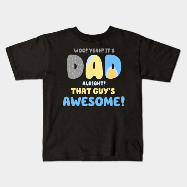 Mens Dad Its Dad Alright That Guys Awesome Father Kids T-Shirt by Aleem James